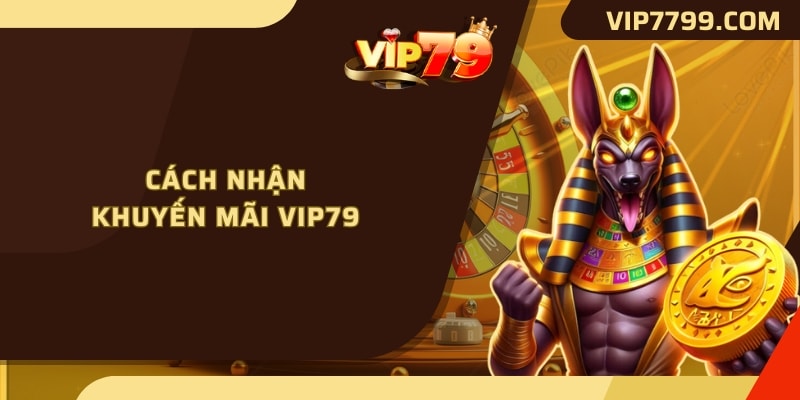 Cách nhận khuyến mãi VIP79